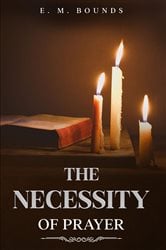 The Necessity of Prayer | Free Book