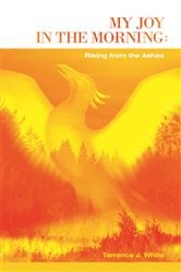 My Joy in the Morning: Rising from the Ashes | Free Book