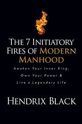 The 7 Initiatory Fires of Modern Manhood | Free Book