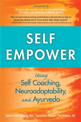 Self Empower: Using Self Coaching, Neuroadaptability, and Ayurveda | Free Book