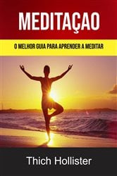 Meditação: O Melhor Guia Para Aprender A Meditar | Free Book