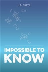 Impossible To Know | Free Book