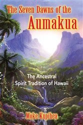 The Seven Dawns of the Aumakua (2nd ed.) | Free Book