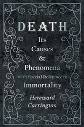 Death: Its Causes and Phenomena with Special Reference to Immortality | Free Book