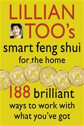 Lillian Too’s Smart Feng Shui For The Home: 188 brilliant ways to work with what you’ve got | Free Book