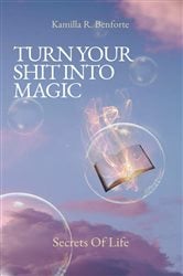 TURN YOUR SHIT INTO MAGIC | Free Book