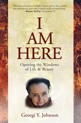 I AM HERE Opening the Windows of Life &amp; Beauty | Free Book