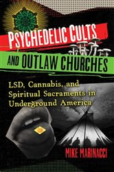 Psychedelic Cults and Outlaw Churches | Free Book