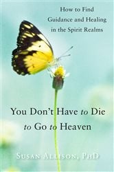 You Don't Have to Die to Go to Heaven | Free Book