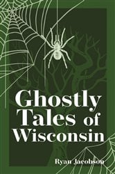 Ghostly Tales of Wisconsin (2nd ed.) | Free Book