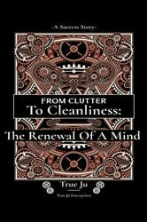 From Clutter To Cleanliness:The Renewal Of A Mind | Free Book