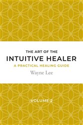 The art of the intuitive healer. Volume 2 | Free Book