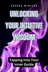 Unlocking Your Intuitive Wisdom | Free Book