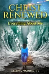 CHRIST RENEWED EVERYTHING ABOUT ME | Free Book