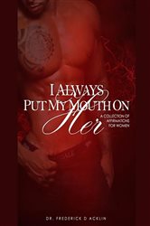 I Always Put My Mouth On Her | Free Book