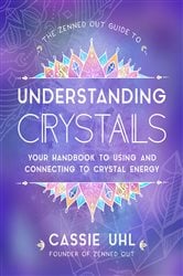 The Zenned Out Guide to Understanding Crystals | Free Book