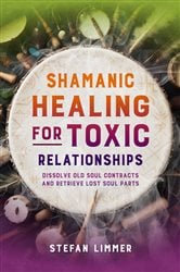 Shamanic Healing for Toxic Relationships | Free Book