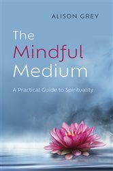 The Mindful Medium: A Practical Guide to Spirituality | Free Book