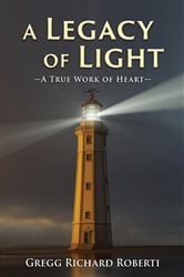 A Legacy of Light-A True Work of Heart | Free Book