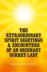 The Extraordinary Spirit Sightings & Encounters of an Ordinary Surrey Lady | Free Book