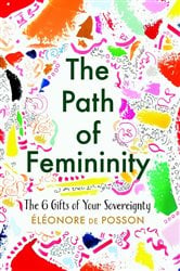 The Path of Femininity; The 6 Gifts of Your Sovereignty | Free Book