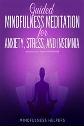 Guided Mindfulness Meditation for Anxiety, Stress and Insomnia | Free Book