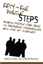 Fifty-Five Positive Steps Black People Can Take to Preserve Themselves into the 21St Century | Free Book