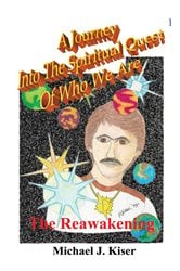 A Journey into the Spiritual Quest of Who We Are - Book -1 The Reawakening | Free Book