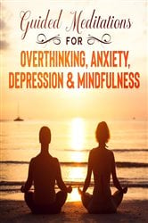 Guided Meditations For Overthinking, Anxiety, Depression& Mindfulness | Free Book