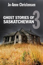 Ghost Stories of Saskatchewan 3 | Free Book