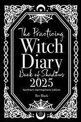 The Practicing Witch Diary - Book of Shadows - 2025 - Northern Hemisphere | Free Book