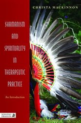 Shamanism and Spirituality in Therapeutic Practice | Free Book