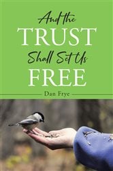 And the Trust Shall Set Us Free | Free Book