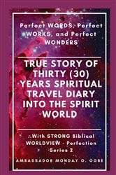 True Story of Thirty (30) Years SPIRITUAL TRAVEL Diary into the Spirit World | Free Book