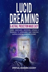 Lucid Dreaming & Astral Projection Made Easy | Free Book