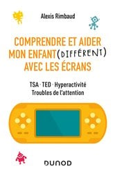 Comprendre et aider mon enfant différent avec les écrans | Free Book