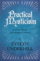 Practical Mysticism - A Little Book for Normal People | Free Book