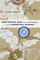 Crop Circles, Jung, and the Reemergence of the Archetypal Feminine | Free Book