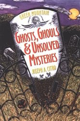 Green Mountain Ghosts, Ghouls & Unsolved Mysteries | Free Book