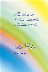 Tu stesso sei la tua malattia e la tua salute. Ma Dio è con te | Free Book