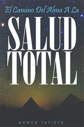 EL CAMINO DEL ALMA A LA SALUD TOTAL | Free Book