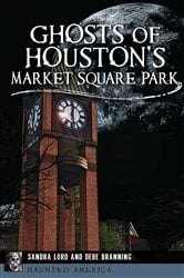 Ghosts of Houston's Market Square Park | Free Book