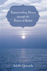 Transcending Illness Through the Power of Belief | Free Book