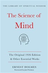 The Science of Mind:The Original 1926 Edition & Other Essential Works | Free Book