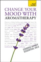 Change Your Mood With Aromatherapy: Teach Yourself | Free Book