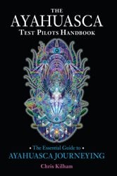 The Ayahuasca Test Pilots Handbook | Free Book