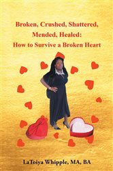 Broken, Crushed, Shattered, Mended, Healed | Free Book