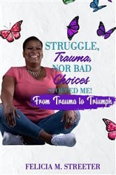 Struggle Trauma Nor Bad Choices Stopped Me | Free Book