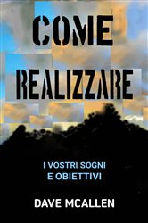 Come Realizzare i Vostri Sogni e Obiettivi | Free Book