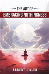 The Art of Embracing Nothingness | Free Book